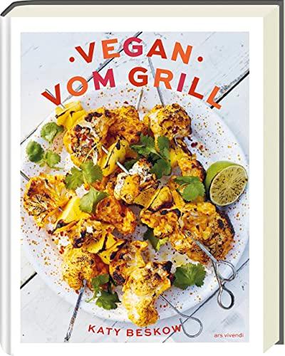 Vegan vom Grill - Kochbuch mit veganen Grillrezepten - Grillen ohne Fleisch: Vegan grillen - Rezepte und Tipps für fleischloses Grillen