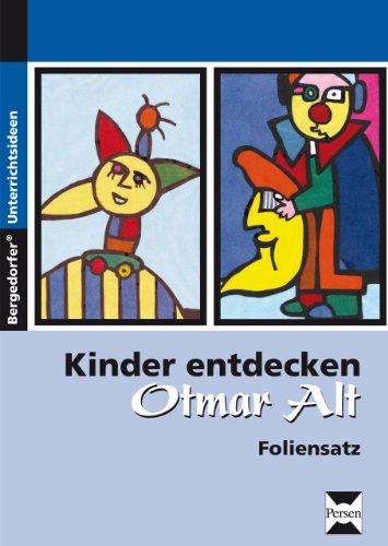 Kinder entdecken Otmar Alt - Foliensatz: 1. bis 4. Klasse. Kinder entdecken Künstler