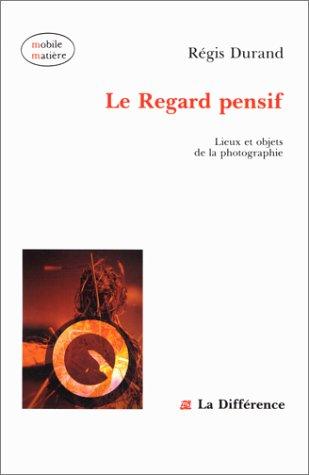 Le Regard pensif : lieux et objets de la photographie