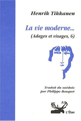 Adages et visages. Vol. 6. La vie moderne...