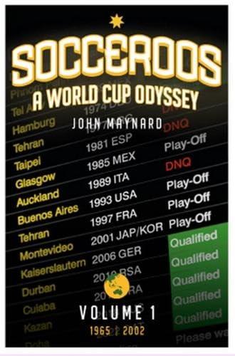 Socceroos - A World Cup Odyssey, Volume 1 1965 to 2002: A World Cup Odyssey, Volume 1, 1965-2002