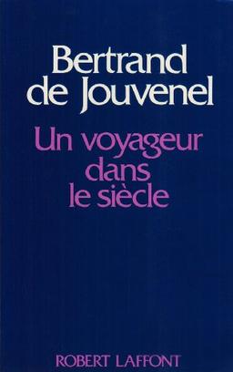 Un Voyageur dans le siècle : 1903-1945