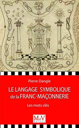 Le langage symbolique de la franc-maçonnerie : les mots-clés