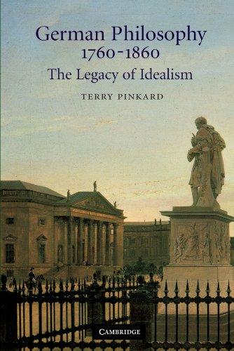 German Philosophy 1760-1860: The Legacy of Idealism