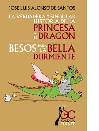 La verdadera y singular historia de la princesa y el dragón ; Besos para la bella durmiente (CASTALIA FUENTE. C/F., Band 5)