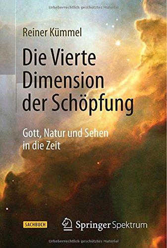 Die Vierte Dimension der Schöpfung: Gott, Natur und Sehen in die Zeit