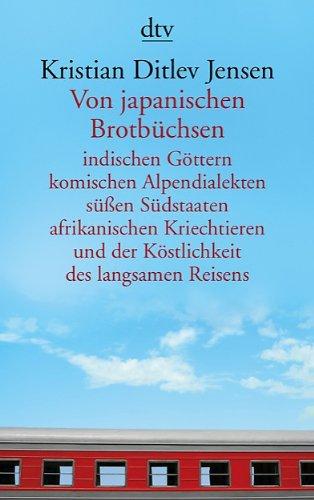 Von japanischen Brotbüchsen indischen Göttern komischen Alpendialekten süßen Südstaaten afrikanischen Kriechtieren und der Köstlichkeit des langsamen Reisens