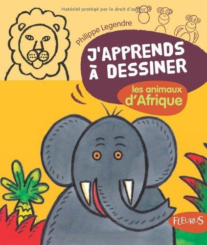 J'apprends à dessiner les animaux d'Afrique