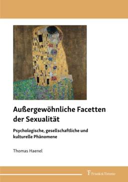 Außergewöhnliche Facetten der Sexualität: Psychologische, gesellschaftliche und kulturelle Phänomene