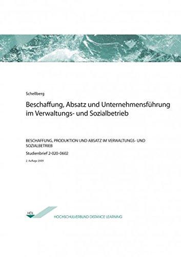 Beschaffung, Absatz und Unternehmensführung im Verwaltungs- und Sozialbetrieb: Beschaffung, Produktion und Absatz im Verwaltungs- und Sozialbetrieb