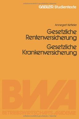 Gesetzliche Rentenversicherung. Gesetzliche Krankenversicherung (Gabler-Studientexte)