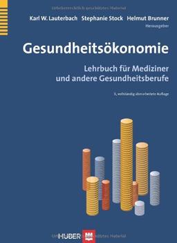 Gesundheitsökonomie: Lehrbuch für Mediziner und andere Gesundheitsberufe