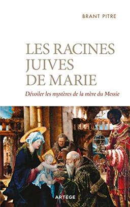 Les racines juives de Marie : dévoiler les mystères de la mère du Messie