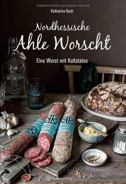 Nordhessische Ahle Worscht: Eine Wurst mit Kultstatus (Kochen und Kulinarisch)