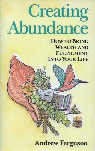 Creating Abundance: How to Bring Wealth and Fulfilment into Your Life