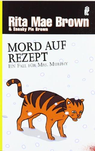 Mord auf Rezept: Ein Fall für Mrs. Murphy (Ein Mrs.-Murphy-Krimi)