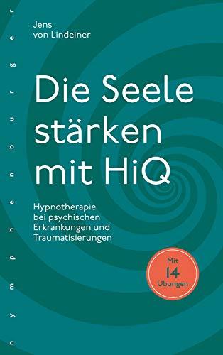 Die Seele stärken mit HiQ: Hypnotherapie bei psychischen Erkrankungen und Traumatisierungen