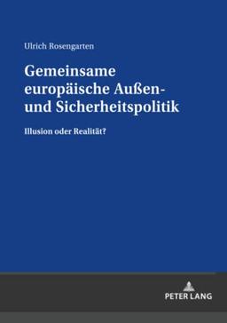 Gemeinsame europäische Außen- und Sicherheitspolitik: Illusion oder Realität?