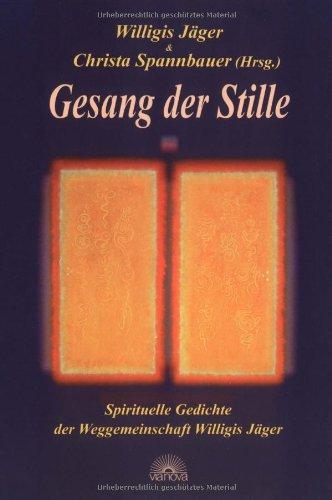 Gesang der Stille. Spirituelle Gedichte der Weggemeinschaft Willigis Jäger