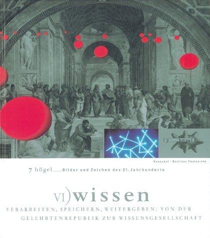 7 Hügel, Bilder und Zeichen des 21. Jahrhunderts, 7 Bde., Bd.6, Wissen