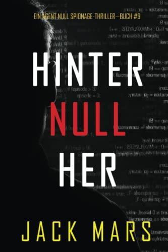 Hinter Null Her (Ein Agent Null Spionage-Thriller—Buch #9)