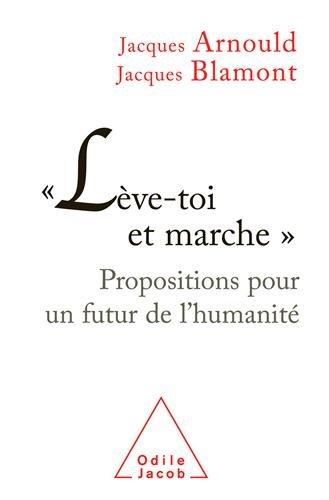 Lève-toi et marche : propositions pour un futur de l'humanité