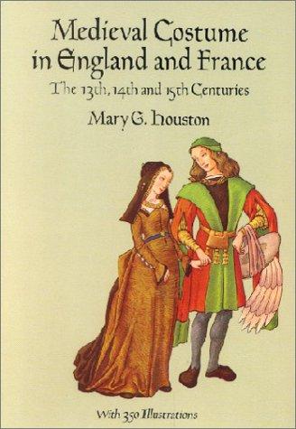 Medieval Costume in England and France: The 13th, 14th and 15th Centuries (Dover Fashion and Costumes)