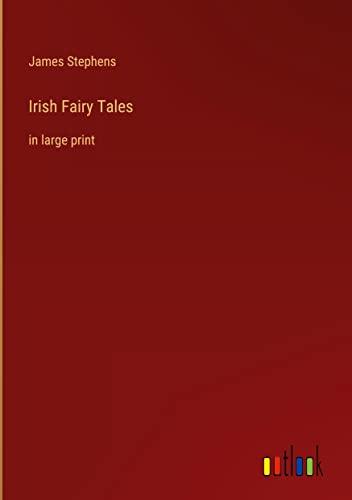 Irish Fairy Tales: in large print