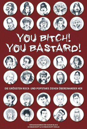 You Bitch! You Bastard!: Die größten Rock- und Popstars ziehen übereinander her