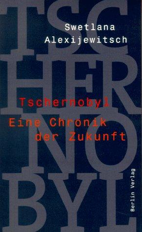 Tschernobyl. Eine Chronik der Zukunft