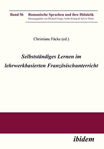 Selbstständiges Lernen im lehrwerkbasierten Französischunterricht. (Romanische Sprachen und ihre Didaktik)