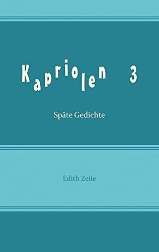 Kapriolen 3: Späte Gedichte