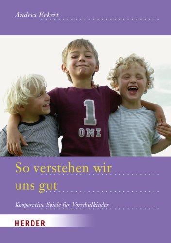 So verstehen wir uns gut!: Kooperative Spiele für Vorschulkinder