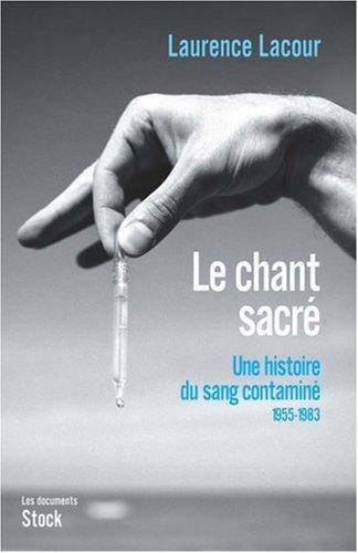 Le chant sacré : une histoire du sang contaminé. Vol. 1. 1955-1983