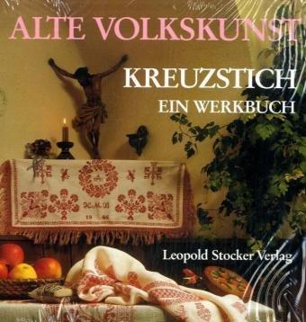 Alte Volkskunst Kreuzstich. Ein Werkbuch. Steirisches Heimatwerk: Mit 14 Seiten einleitenden Text, 94 Seiten großformatige Musterbögen zum Herausnehmen und 240 Motive