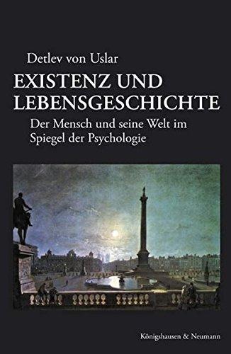 Existenz und Lebensgeschichte: Der Mensch und seine Welt im Spiegel der Psychologie