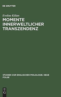 Momente innerweltlicher Transzendenz: Die Augenblickserfahrung in Dorothy Richardsons Romanzyklus "Pilgrimage" und ihr ideengeschichtlicher Kontext ... englischen Philologie. Neue Folge, Band 34)