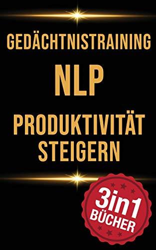 Gedächtnistraining | NLP | Produktivität steigern: Konzentration steigern und Ziele erreichen in erstaunlich wenigen Schritten