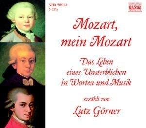 Mozart, mein Mozart. 5 CDs . Das Leben eines Unsterblichen in Worten und Musik