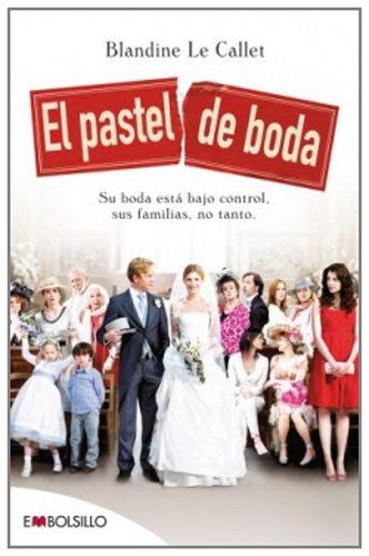 El pastel de boda : su boda está bajo control, sus familias, no tanto (EMBOLSILLO)