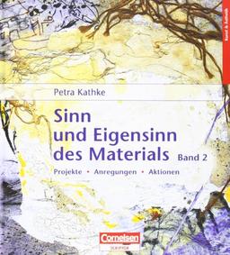 Sinn und Eigensinn des Materials Bd.2  Papier und Pappe, Farben, Stoffe und Textilien, Schnur, Draht und Faden