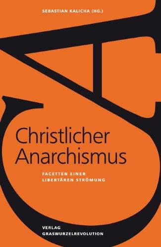 Christlicher Anarchismus: Facetten einer libertären Strömung