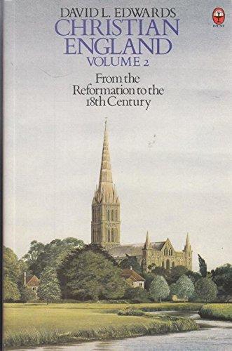 Christian England: From the Reformation to the 18th Century v. 2