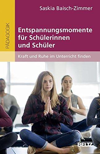 Entspannungsmomente für Schülerinnen und Schüler: Kraft und Ruhe im Unterricht finden