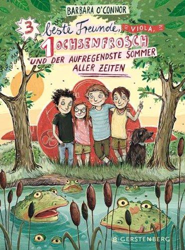 Drei beste Freunde, ein Ochsenfrosch und der aufregendste Sommer aller Zeiten