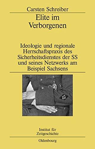 Elite im Verborgenen: Ideologie und regionale Herrschaftspraxis des Sicherheitsdienstes der SS und seines Netzwerks am Beispiel Sachsens (Studien zur Zeitgeschichte, Band 77)