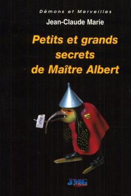 Petits et grands secrets de maître Albert ou Comment agir sur les événements : abrégé de magie naturelle