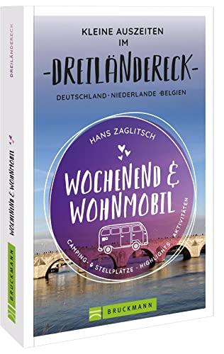 Bruckmann: Wochenend und Wohnmobil. Kleine Auszeiten im Dreiländereck: Die besten Camping- und Stellplätze, alle Highlights und Aktivitäten für einen Kurzurlaub mit dem Camper.