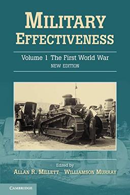 Military Effectiveness 3 Volume Set: Military Effectiveness: Volume 1 The First World War New Edition