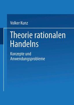 Theorie rationalen Handelns: Konzepte und Anwendungsprobleme